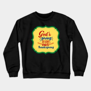 God's Giving Deserves Our Thanksgiving Crewneck Sweatshirt